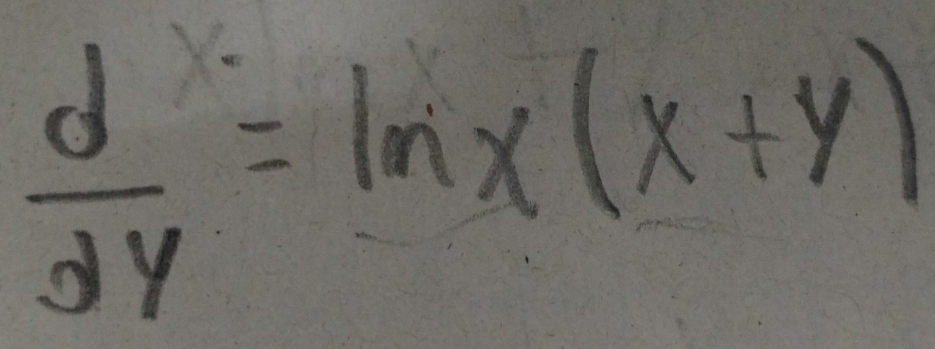  d/dy =ln x(x+y)