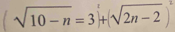 (√10 −n =3)+(√2n − 2