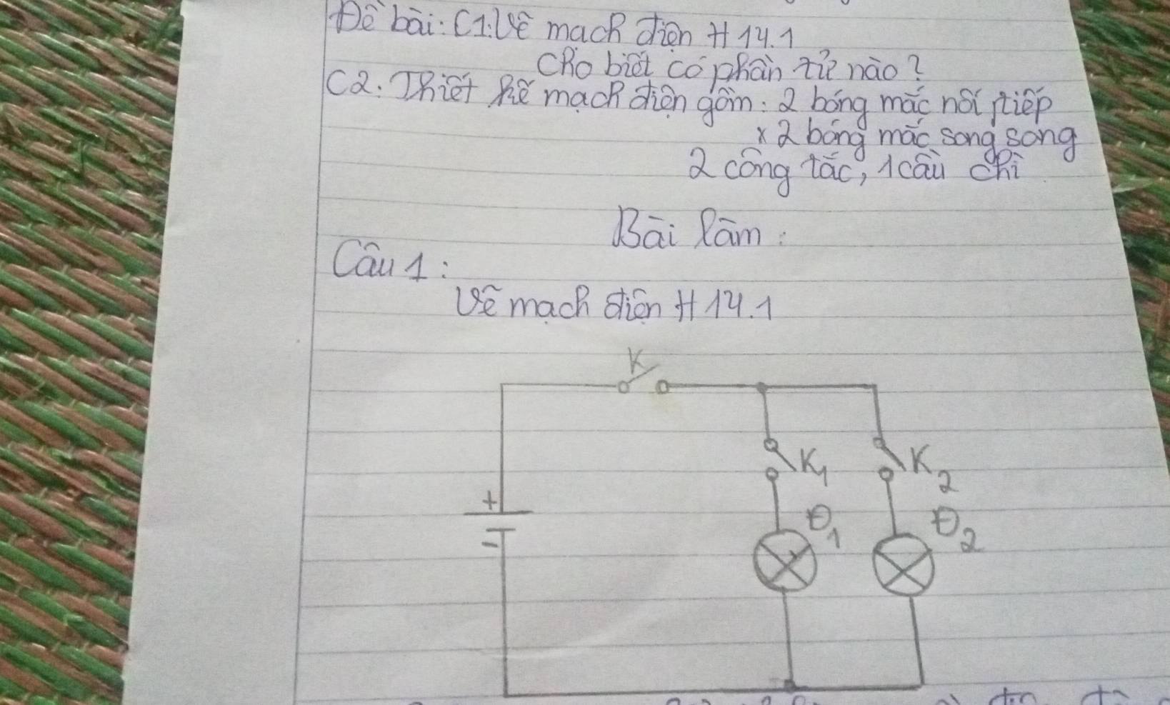 bai: ClLe mach dien H1. 1 
CRobiàt có phān zh nào? 
Ca: Thiet Rǔ mach dion goin: 2 bóng mǎi no jiép 
a báng máo song song 
2cóng tác, icāi chi 
Bai Ram: 
Cau 4: 
e mach dien Hly. 1 
K
K_1
K_2

0_1
θ _2