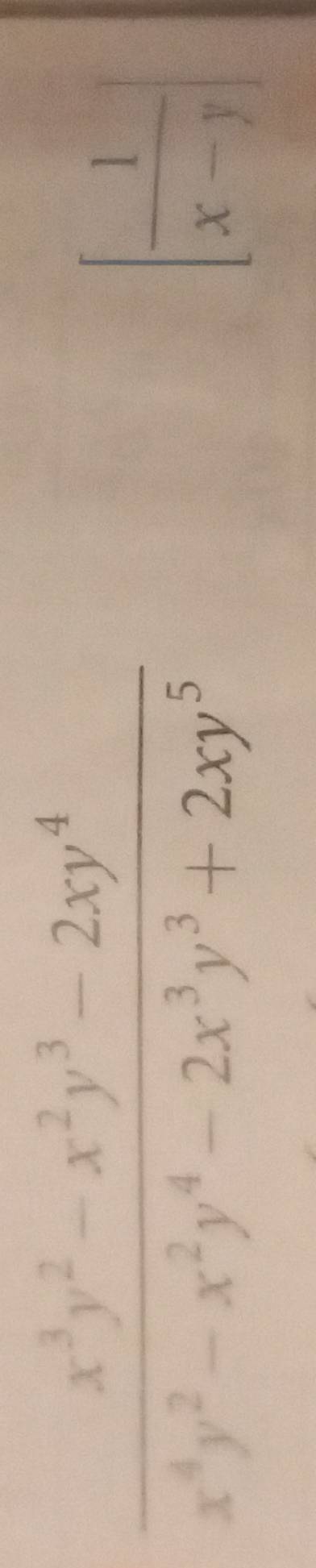  (x^3y^2-x^2y^3-2xy^4)/x^4y^2-x^2y^4-2x^3y^3+2xy^5 
[ 1/x-y ]