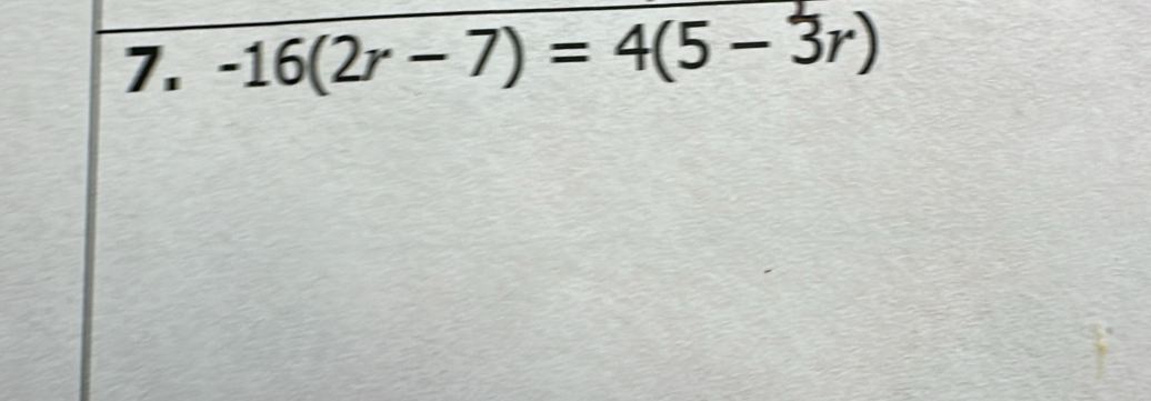 -16(2r-7)=4(5-3r)