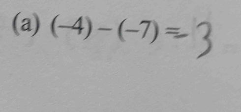 (-4)-(-7)=