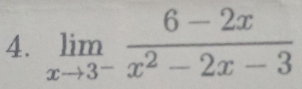 limlimits _xto 3^- (6-2x)/x^2-2x-3 