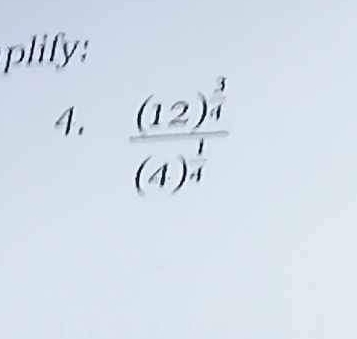 plify: 
4. frac (12)^ 3/4 (4)^ 1/4 