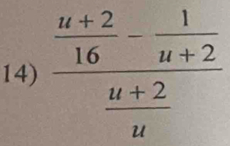 frac  (u+2)/16 - 1/u+2  (u+2)/u 