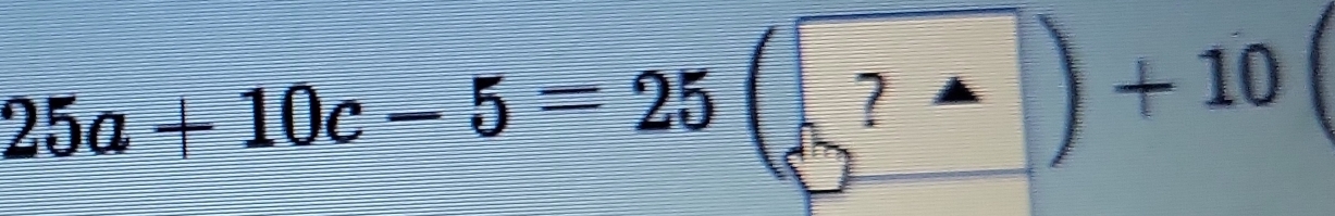 25a+10c-5=25(□ ?wedge )+10