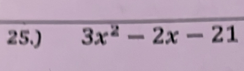 25.) 3x^2-2x-21