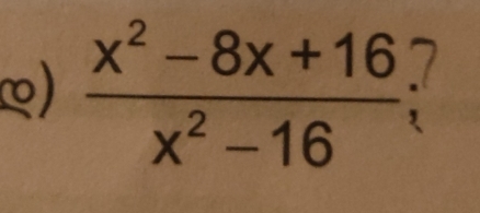 )  (x^2-8x+16)/x^2-16  1