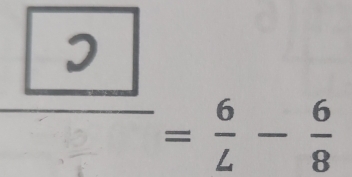 frac boxed 2 = 6/4 - 6/8 