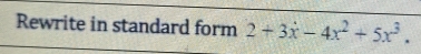 Rewrite in standard form 2+3x-4x^2+5x^3.