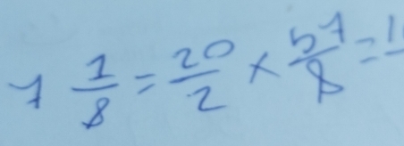 7 1/8 = 20/2 *  b7/8 =frac 1