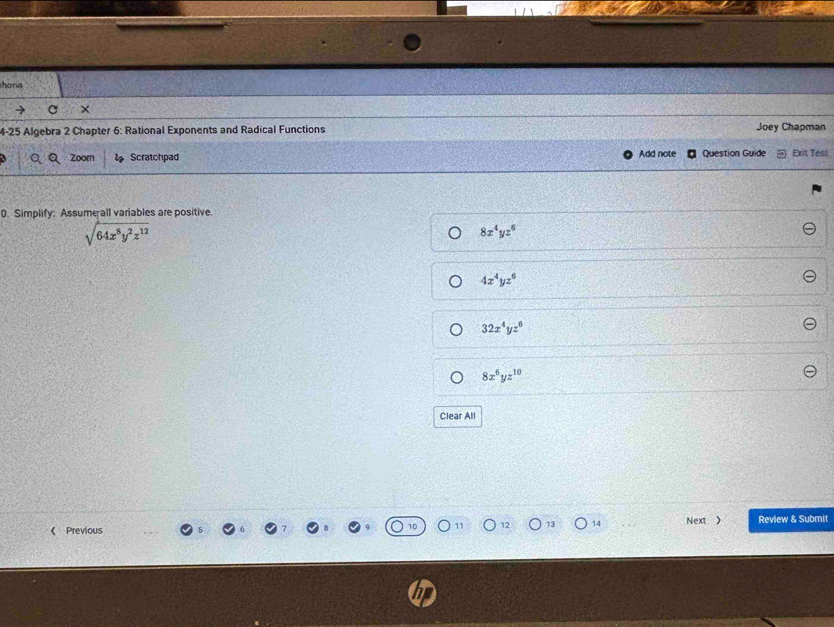 hora
×
4-25 Algebra 2 Chapter 6: Rational Exponents and Radical Functions
Joey Chapman
Zoom Scratchpad Add note Question Guide Ext Tesi
0. Simplify: Assume all variables are positive.
sqrt(64x^8y^2z^(12))
8x^4yz^6
4x^4yz^6
32x^4yz^6
8x^6yz^(10)
Clear All
《 Previous 12 13 14 Next > Review & Submit
11