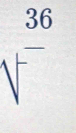 sqrt [frac (36)^(frac 36)