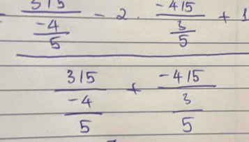 frac  3/4 -2 1/5 +1 316/5 +frac -415 3/5 