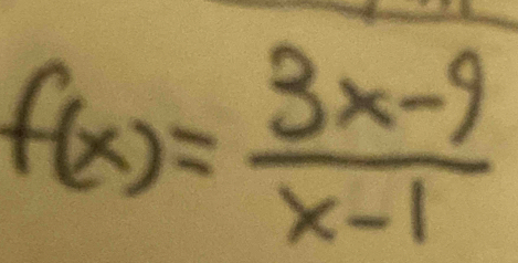 f(x)= (3x-9)/x-1 