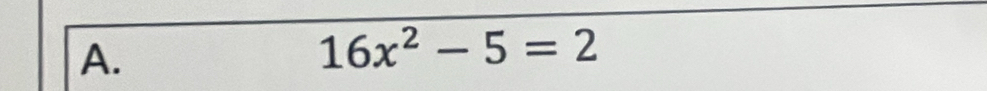 16x^2-5=2