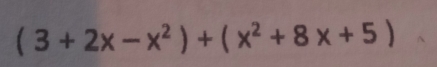 (3+2x-x^2)+(x^2+8x+5)