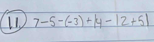 7-5-(-3)+|4-|2+5|