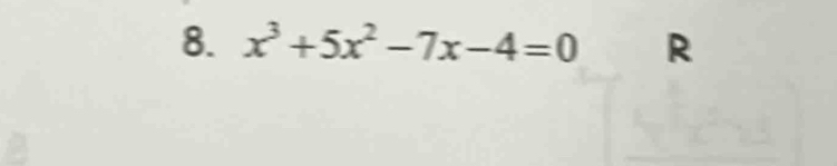 x^3+5x^2-7x-4=0 R