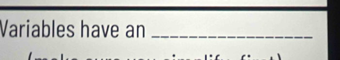 Variables have an_