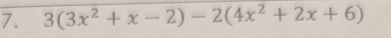 3(3x^2+x-2)-2(4x^2+2x+6)