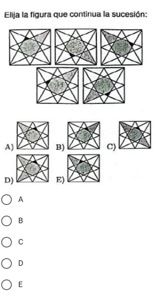 Elija la figura que continua la sucesión:
A)
B)
C)
D)
E)
A
B
C
D
E