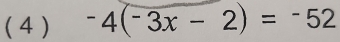 (4 ) -4(-3x-2)=-52