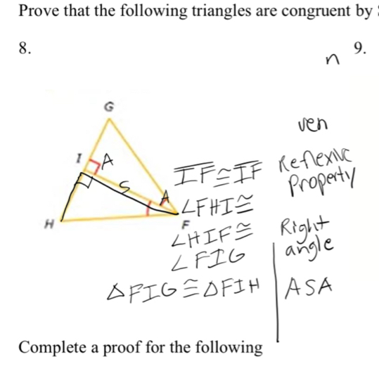 Prove that the following triangles are congruent by 
8. 
9. 
Complete a proof for the following