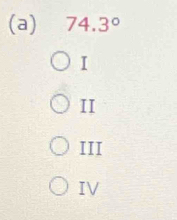 74.3°
I
II
III
IV