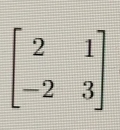 beginbmatrix 2&1 -2&3endbmatrix