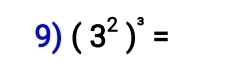 (3^2)^3=