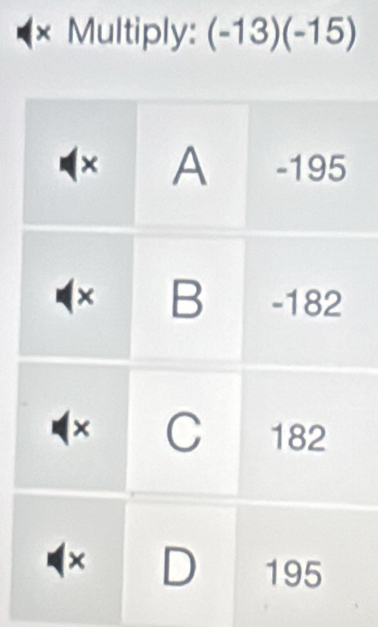 × Multiply: (-13)(-15)