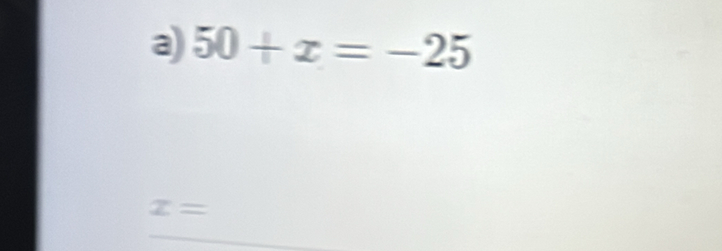 50+x=-25
x=