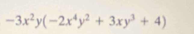 -3x^2y(-2x^4y^2+3xy^3+4)