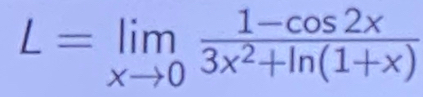 L=limlimits _xto 0 (1-cos 2x)/3x^2+ln (1+x) 