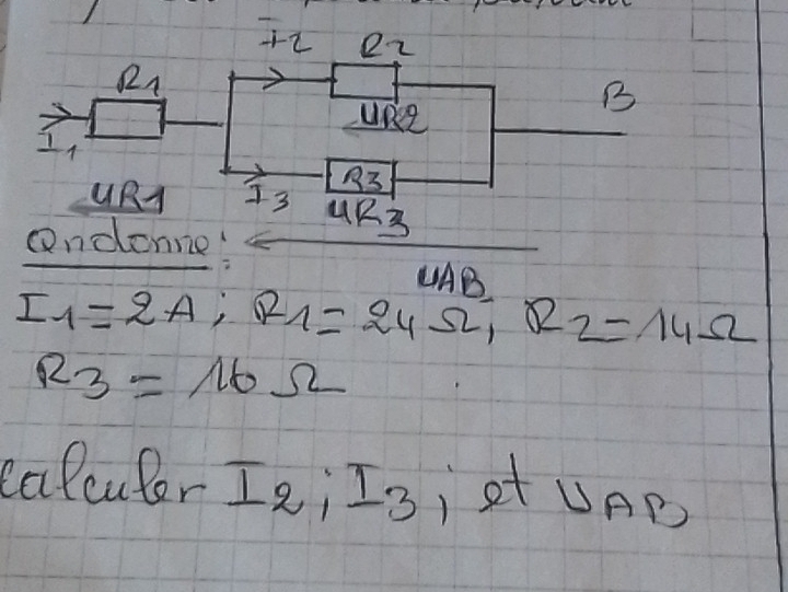 ondonne!
UAB
I_1=2A;R_1=24Omega ,R_2=14Omega
R_3=16Omega
calcuter I_2;I_3 )et UAB