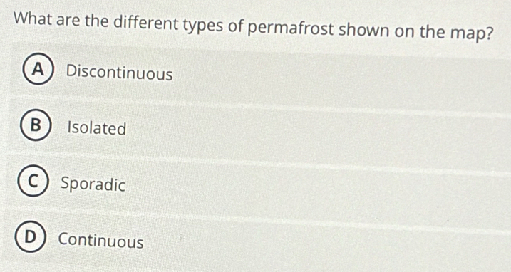 What are the different types of permafrost shown on the map?
A Discontinuous
BIsolated
C Sporadic
D Continuous