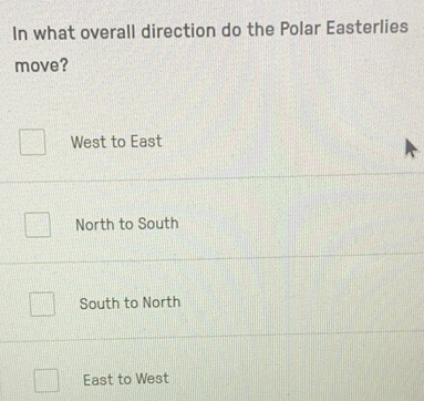Solved: In what overall direction do the Polar Easterlies move? West to ...