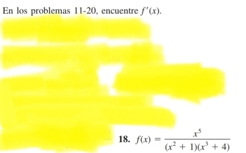 En los problemas 11-20, encuentre f'(x). 
18. f(x)= x^5/(x^2+1)(x^3+4) 