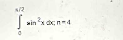 ∈tlimits _0^((π /2)sin ^2)xdx; n=4