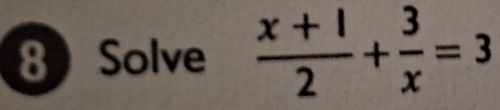 Solve  (x+1)/2 + 3/x =3