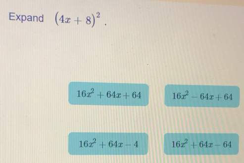 Resuelto:Expand (4x+8)^2. 16x^2+64x+64 16x^2-64x+64 16x^2+64x-4 16x^2 ...