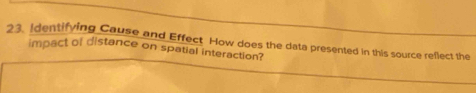 Identifying Cause and Effect How does the data presented in this source reflect the 
impact of distance on spatial interaction?