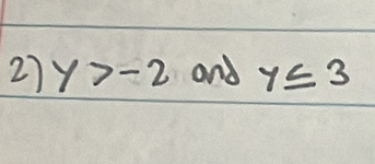 27 y>-2 and y≤ 3