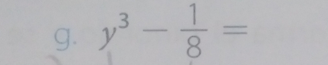 y^3- 1/8 =