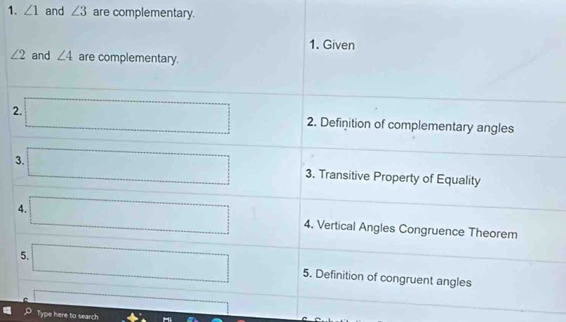 ∠ 1 and ∠ 3 are complementary.
2
3
Type here to search