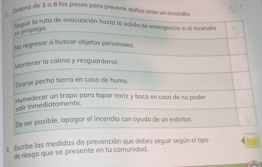 1rdena de 1 a 6 los pasos para prevenir dañ 
8 Escribe las medidas de prevención que debes seguir según el tipo 
de riesgo que se presente en tu comunidad.