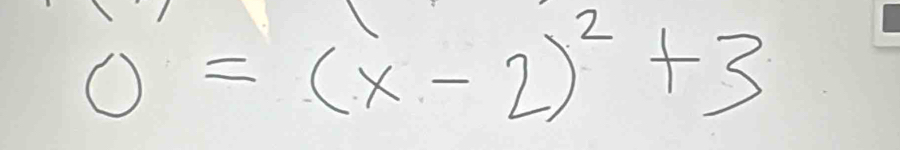 0=(x-2)^2+3