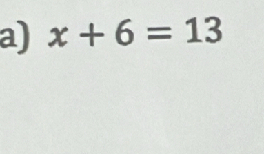 x+6=13