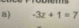 nems 
a) -3z+1=7